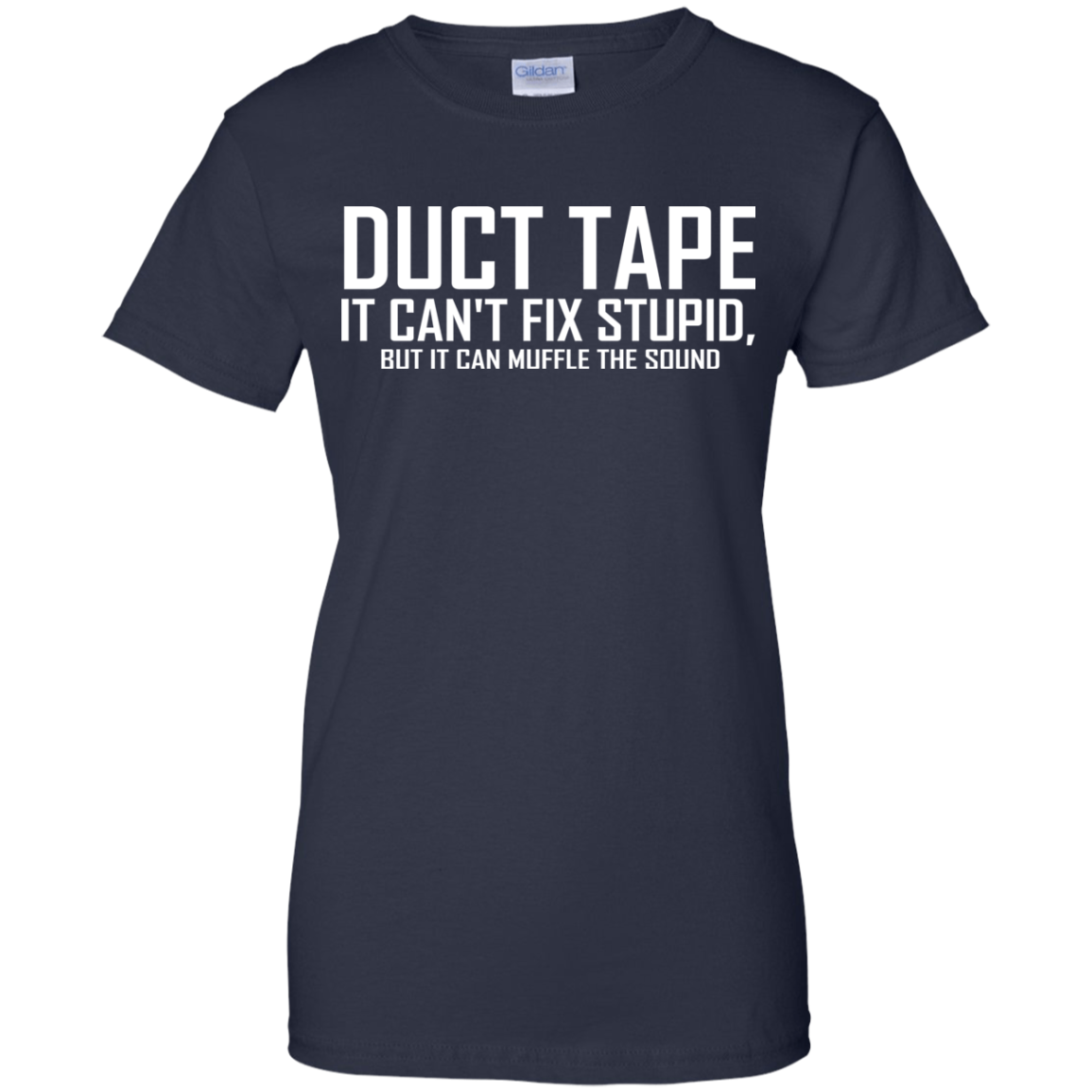 Duct Tape - It Can't Fix Stupid Shirt, Hoodie - TeeDragons