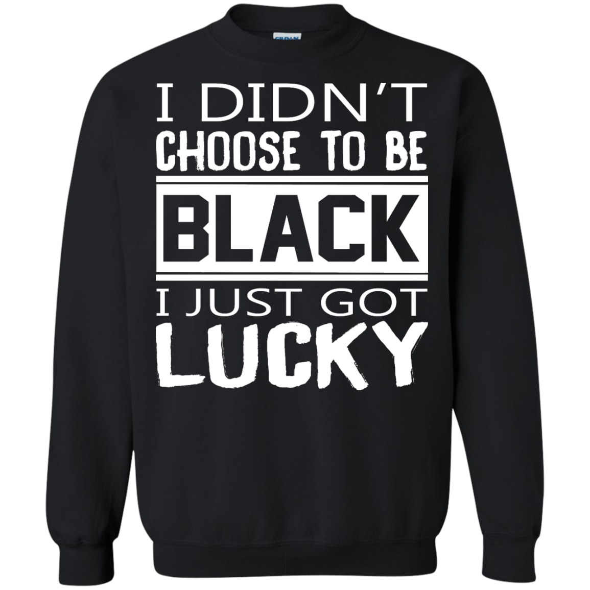 I Didn't Choose To Be Black I Just Got Lucky Shirt, Hoodie - TeeDragons