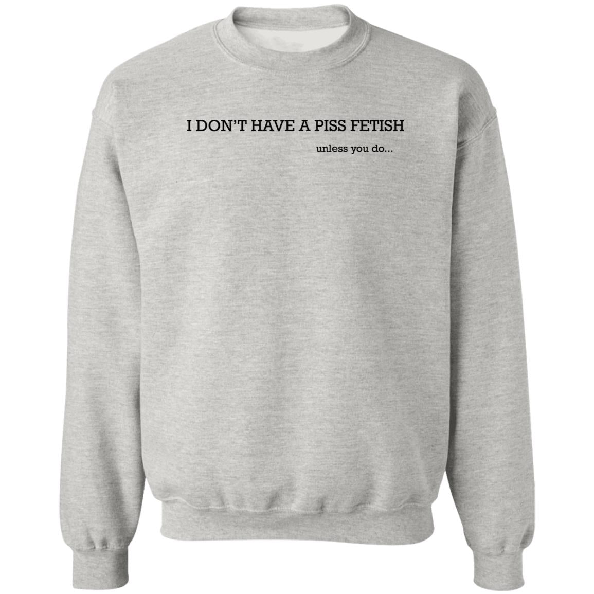 I Don’t Have A Piss Fetish Shirt