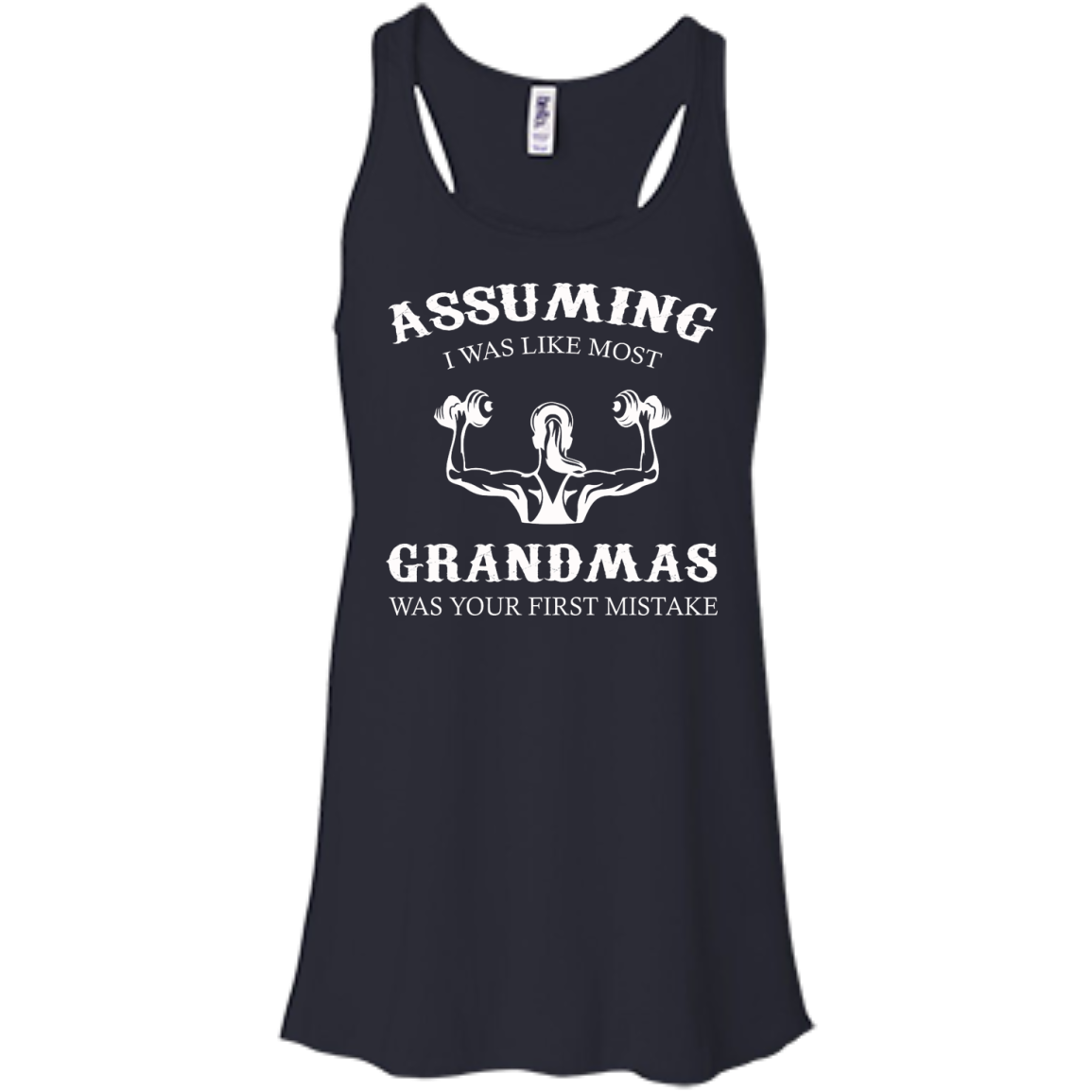 Weight Lifting - Assuming I Was Like Most Grandmas Was Your First Mistake Shirt - TeeDragons