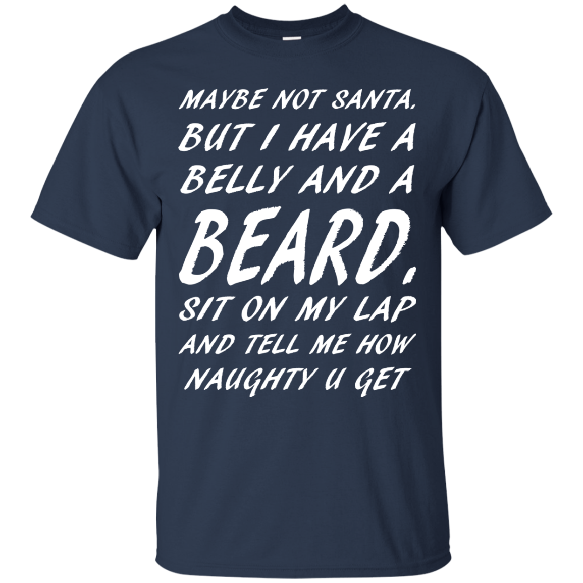 Maybe Not Santa But I Have A Belly And A Beard Shirt - TeeDragons