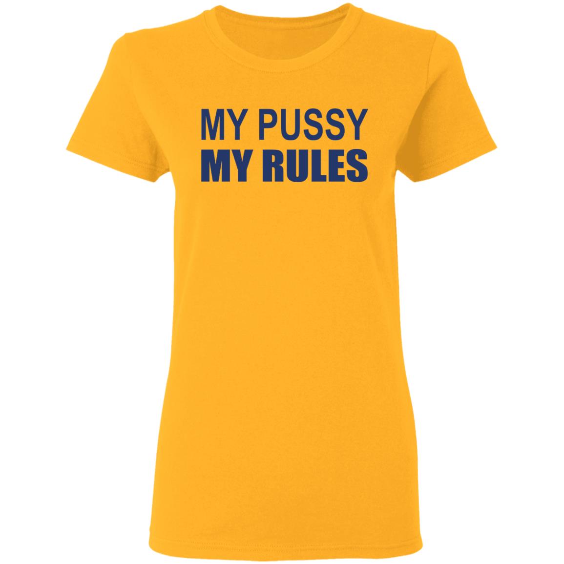 My Pussy My Rules Shirt - TeeDragons