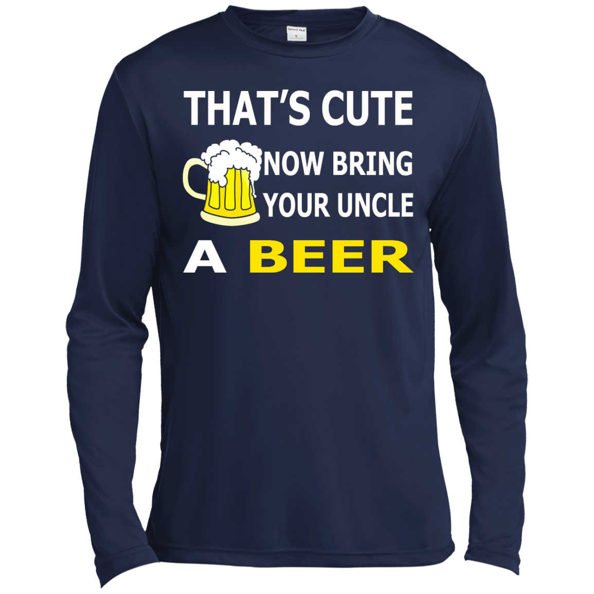 That's Cute Now Bring Your Uncle A Beer Shirt, Hoodie, Tank - TeeDragons