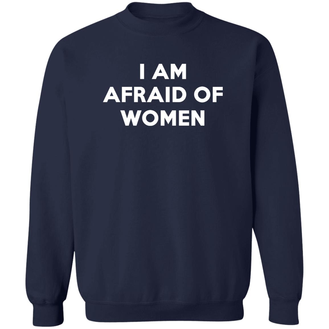 I Am Afraid Of Women Shirt