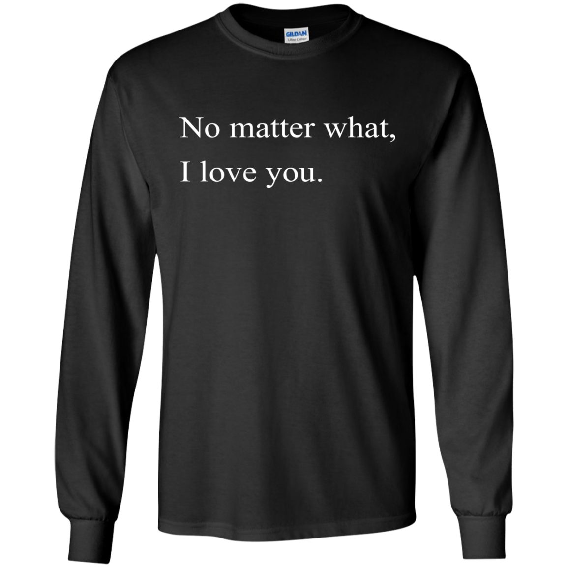 No Matter What, I Love You Shirt, Hoodie, Tank - TeeDragons