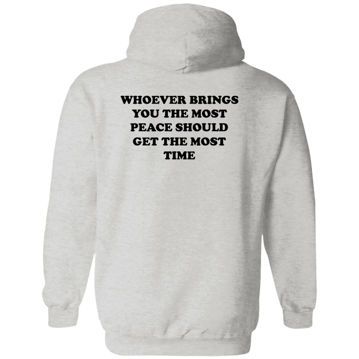 Whoever Brings You The Most Peace Should Get The Most Time Shirt