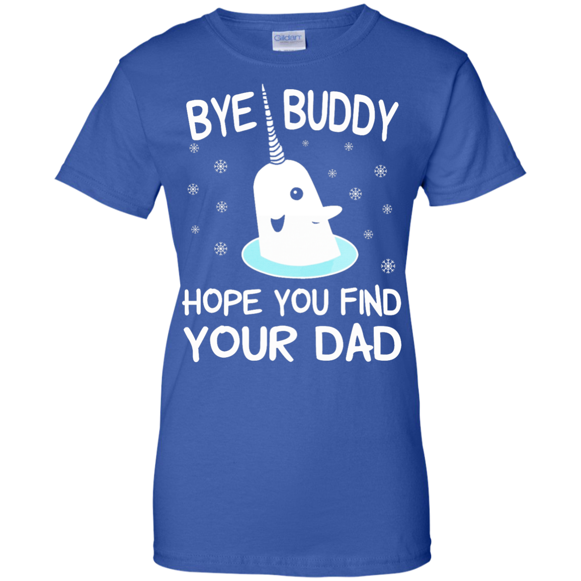 Bye Buddy Hope You Find Your Dad Shirt, SweatShirt - TeeDragons