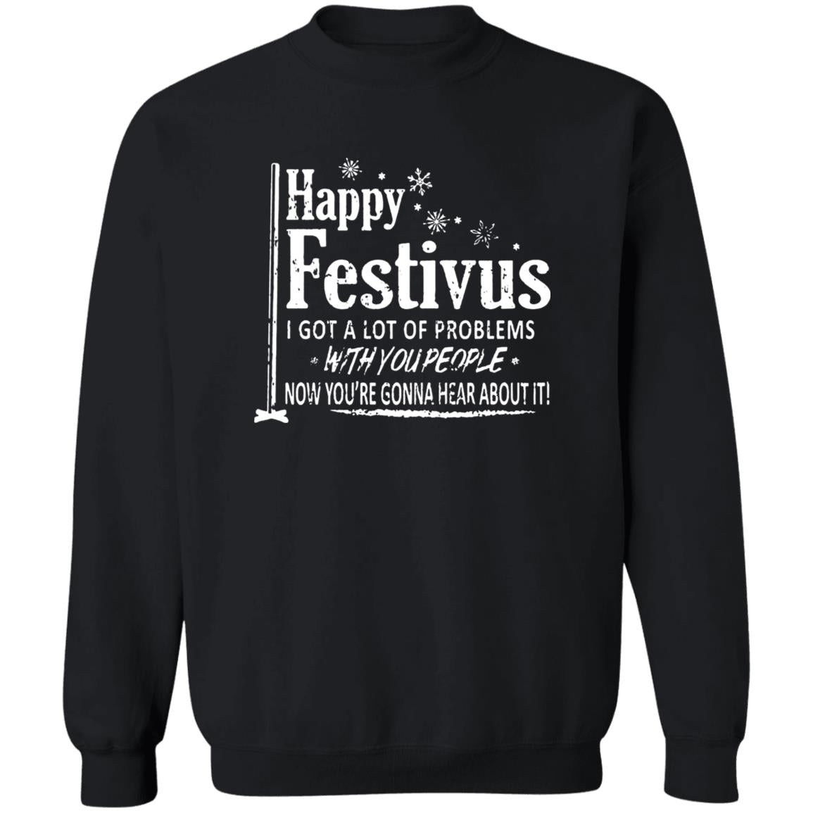 Happy Festivus i got a lot of problems with you people shirt