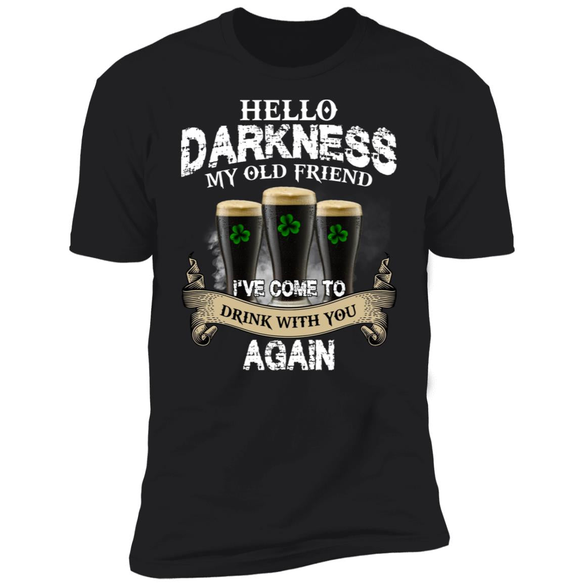 Hello Darkness My Old Friend I've Come To Drink With You Again Shirt