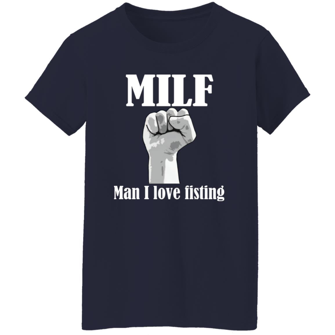 MILF – Man I Love Fisting Shirt
