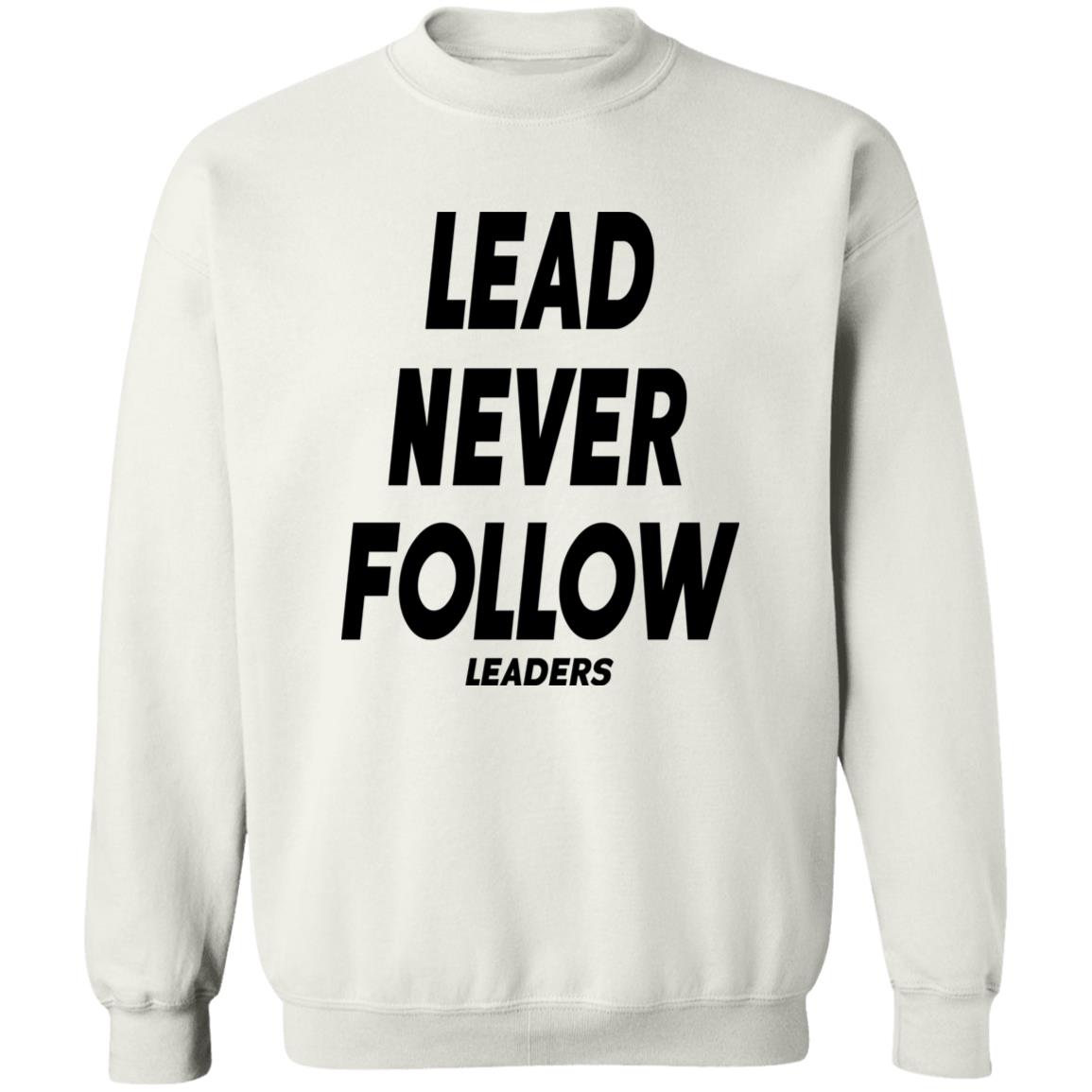 Lead Never Follow Leaders Shirt