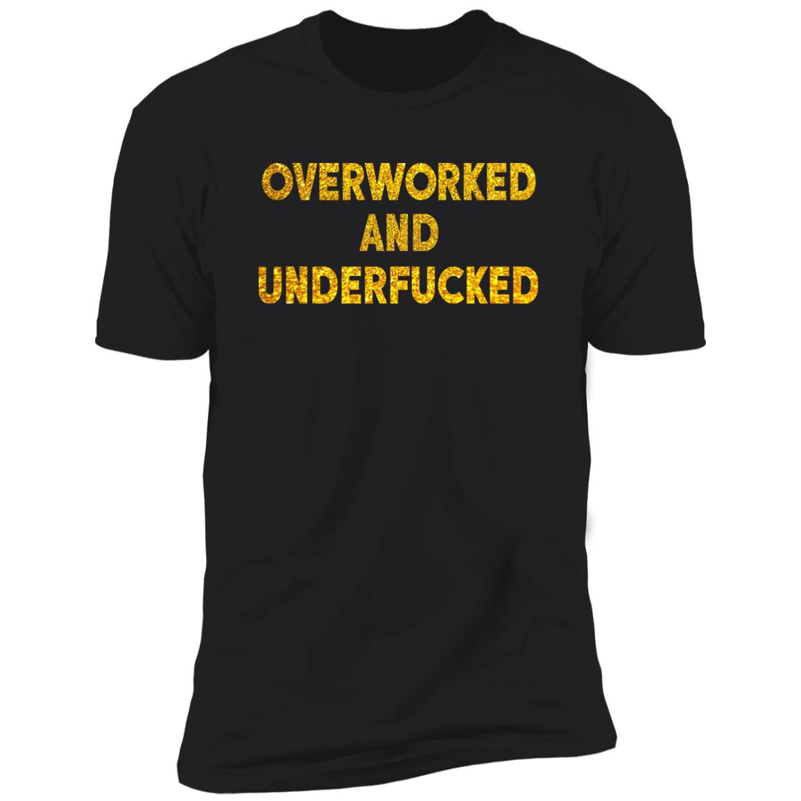 Overworked And Underfucked Shirt