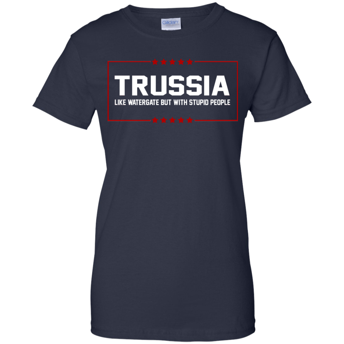 Trussia - Like Watergate But With Stupid People Shirt, Hoodie, Tank - TeeDragons