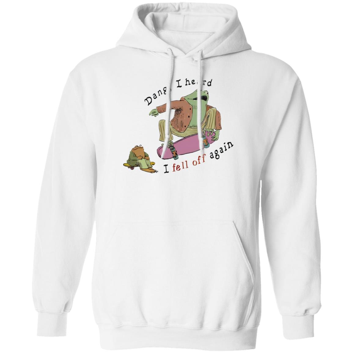 Dang I Heard I Fell Off Again Shirt