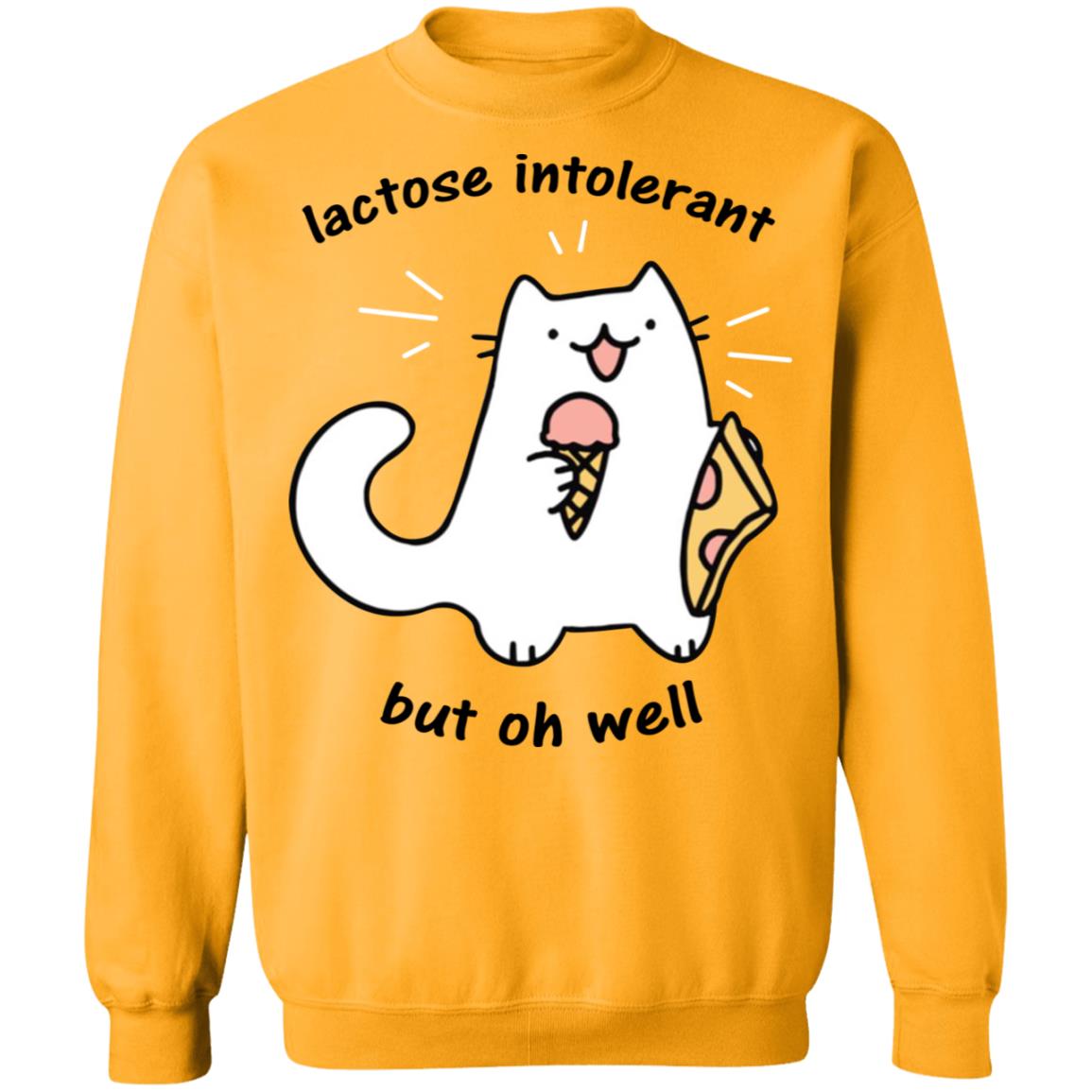 Lactose Intolerant But Oh Well Shirt