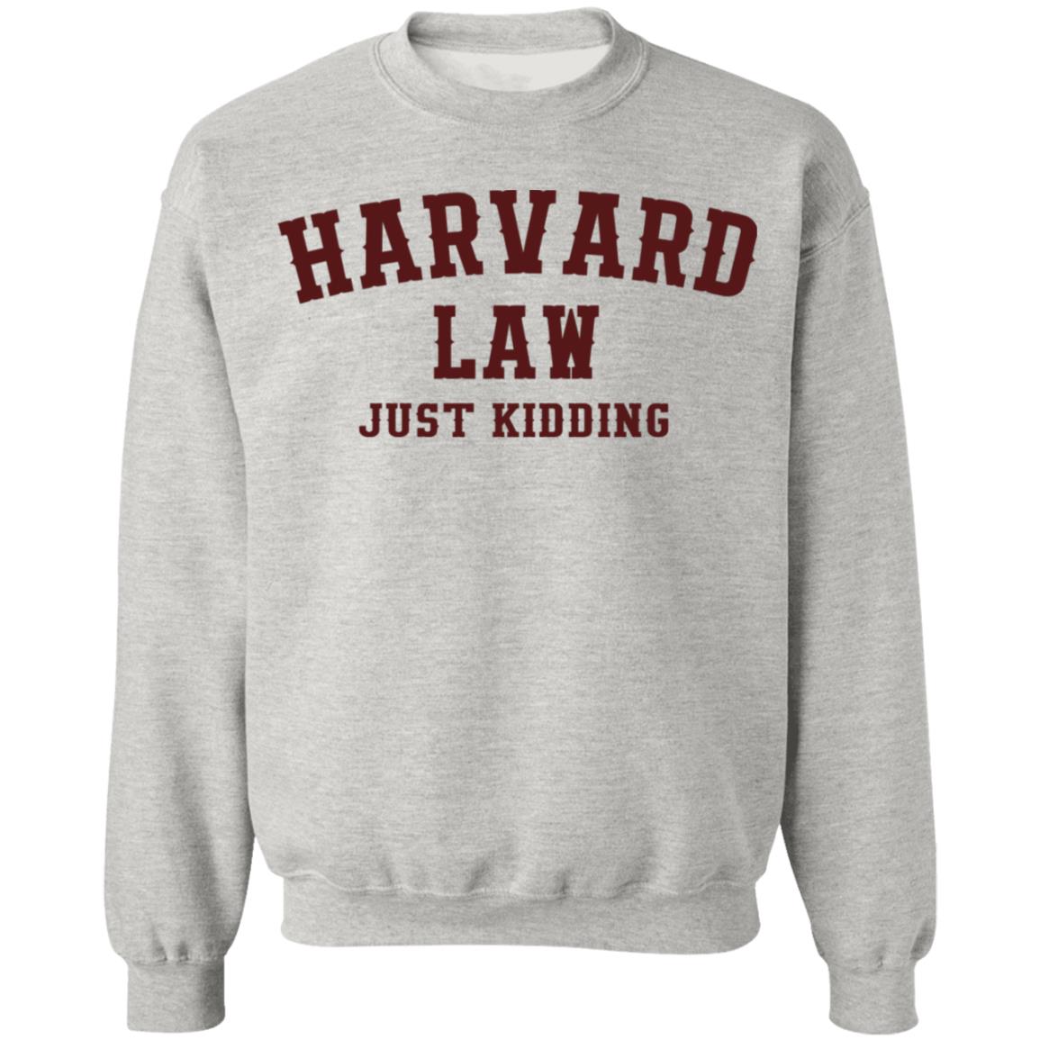 Harvard Law Just Kidding Shirt