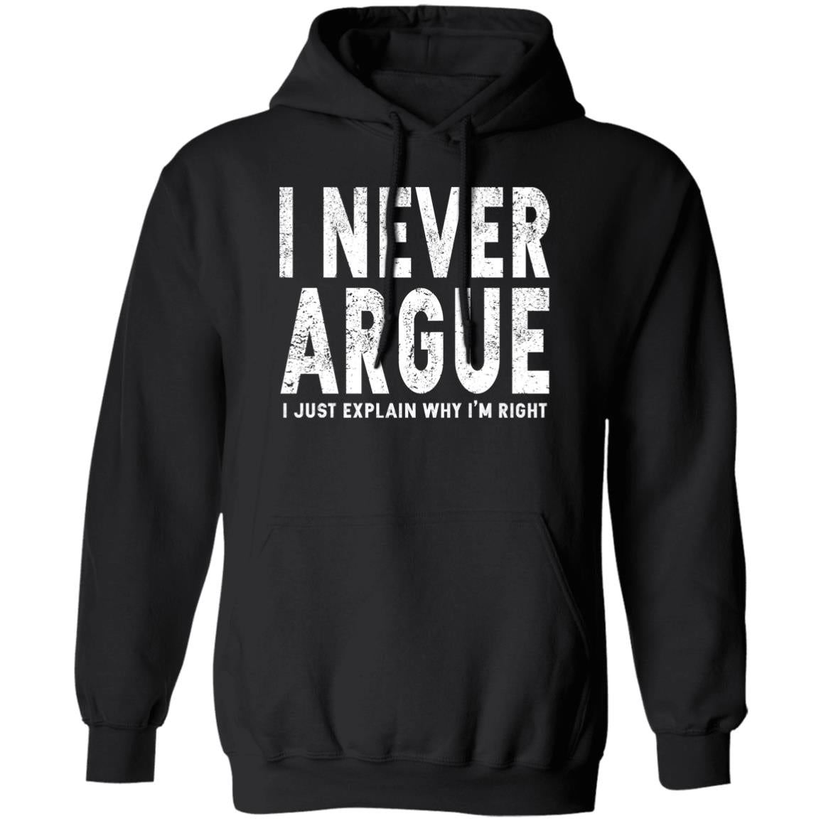 I Never Argue I Just Explain Why I’m Right Shirt