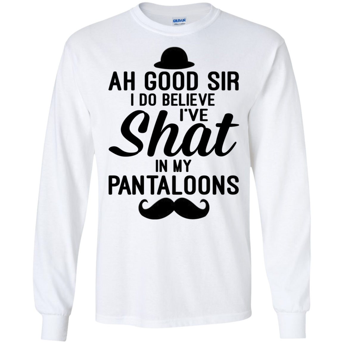 Ah Good Sir I Do Believe I've Shat In My Pantaloons Shirt - TeeDragons
