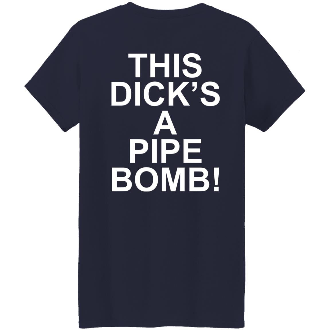 This Dick’s A Pipe Bomb Shirt