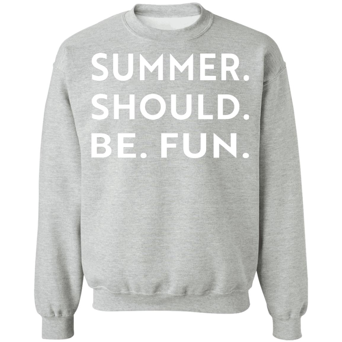 Summer Should Be Fun Shirt