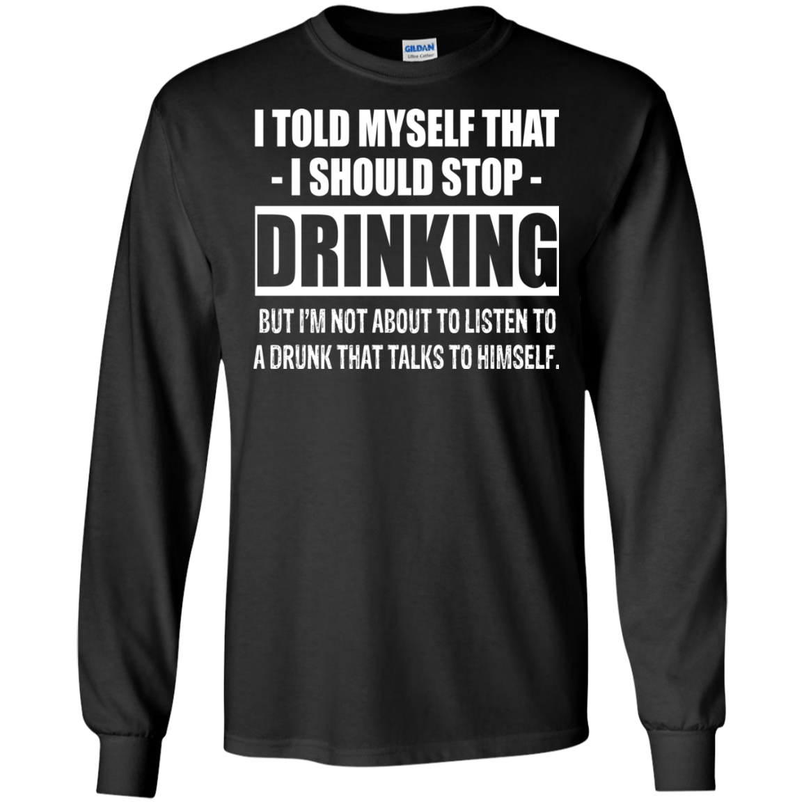 I Told My Self That I Should Stop Drinking T-shirt - TeeDragons