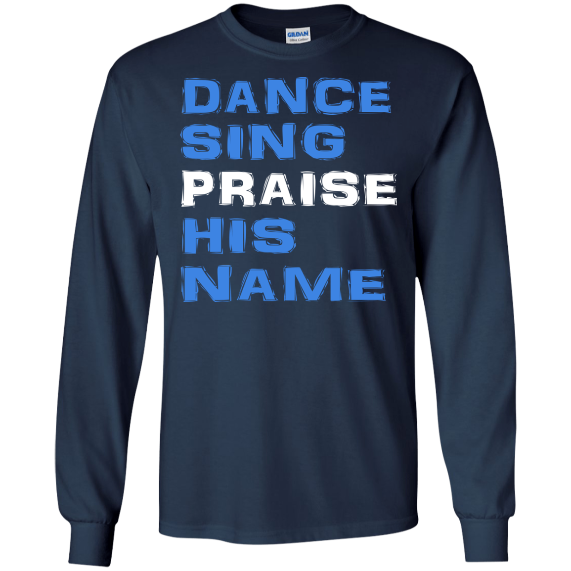 Dance Sing Praise His Name Shirt, Hoodie, Tank - TeeDragons