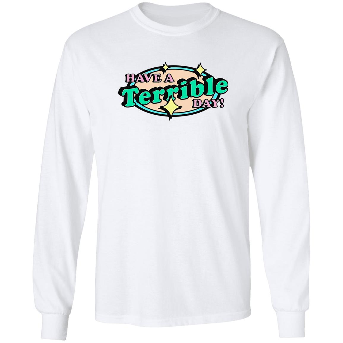 Have A Terrible Day Shirt
