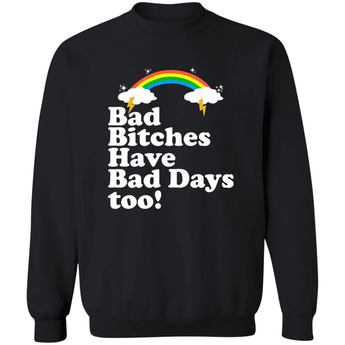 Bad Bitches Have Bad Days Too Shirt
