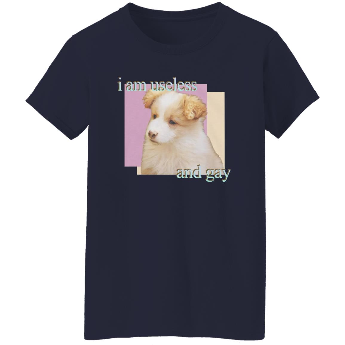 Dog I Am Useless And Gay Shirt