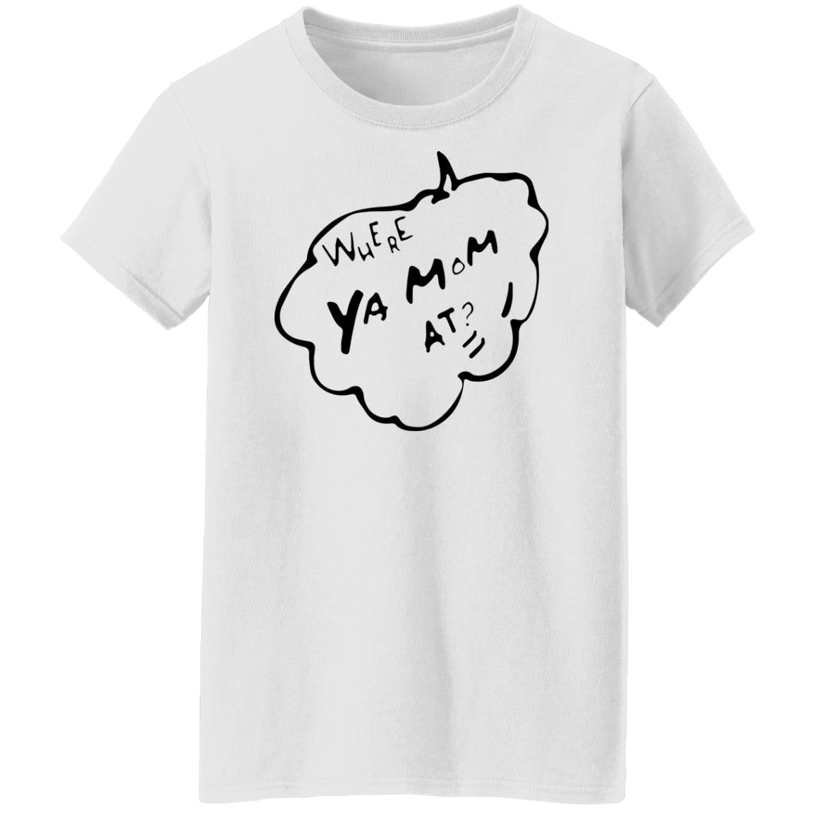Where Ya Mom At Shirt