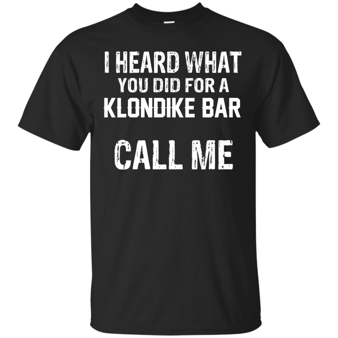I Heard What You Did For A Klondike Bar Shirt, Hoodie - TeeDragons