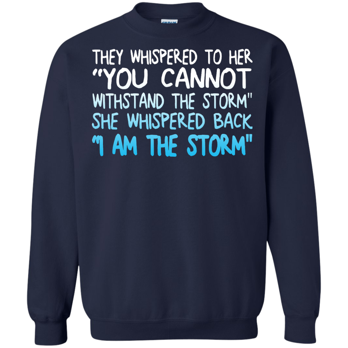 They Whispered To Her " You Cannot Withstand The Storm" She Whispered Back " I Am The Storm" Shirt - TeeDragons