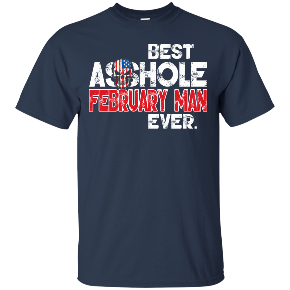 Best Asshole February Man Ever Shirt, Hoodie, Tank - TeeDragons