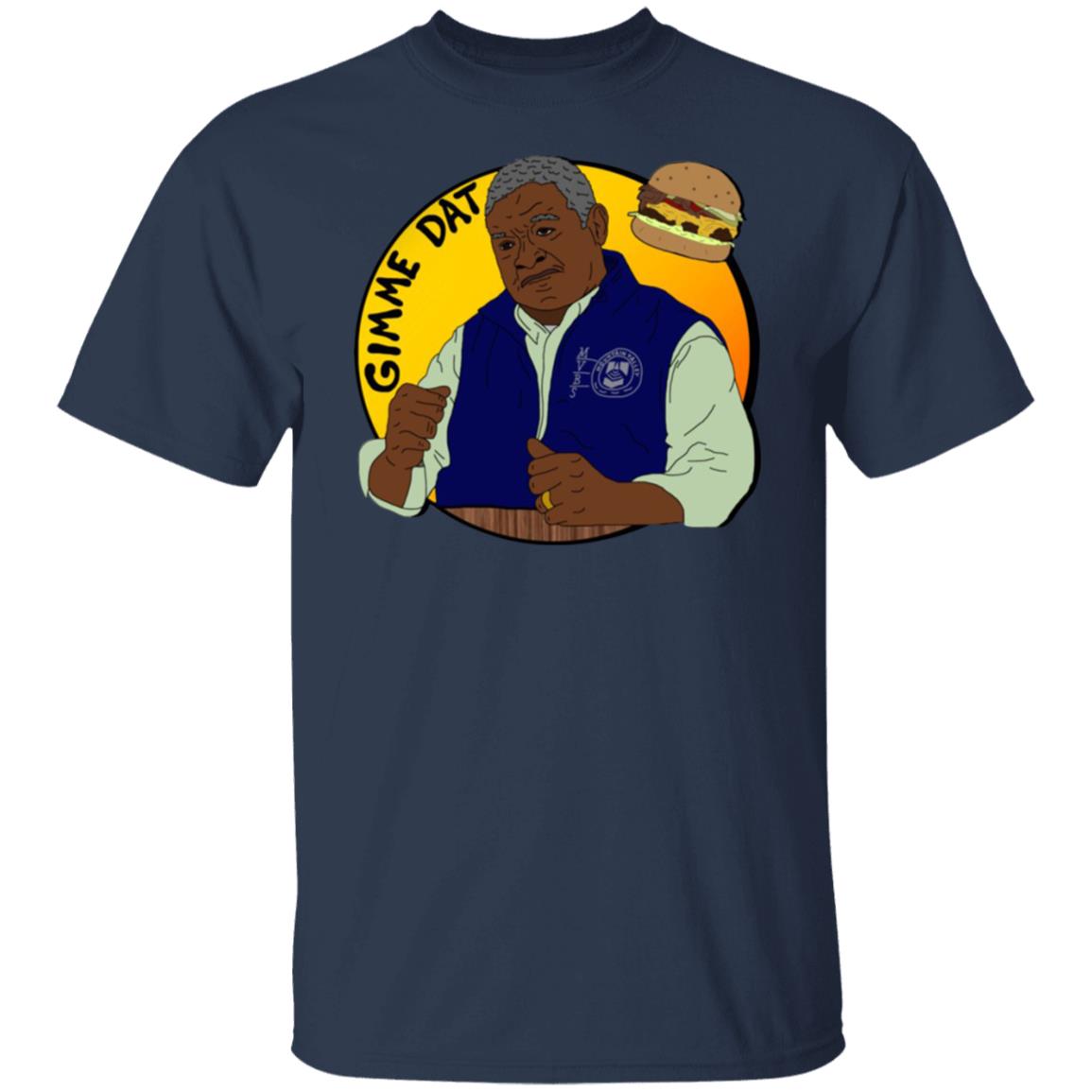Gimme Dat - I Think You Should Leave Shirt