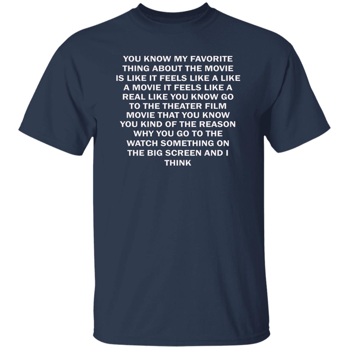 You Know My Favorite Thing About The Movie Shirt