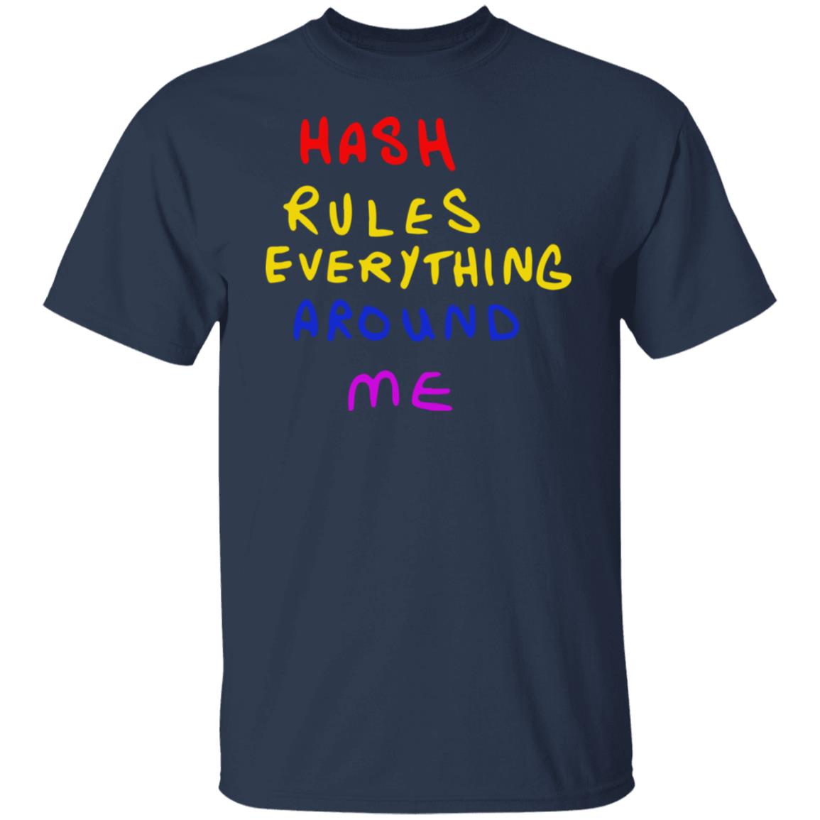 Hash Rules Everything Around Me Shirt