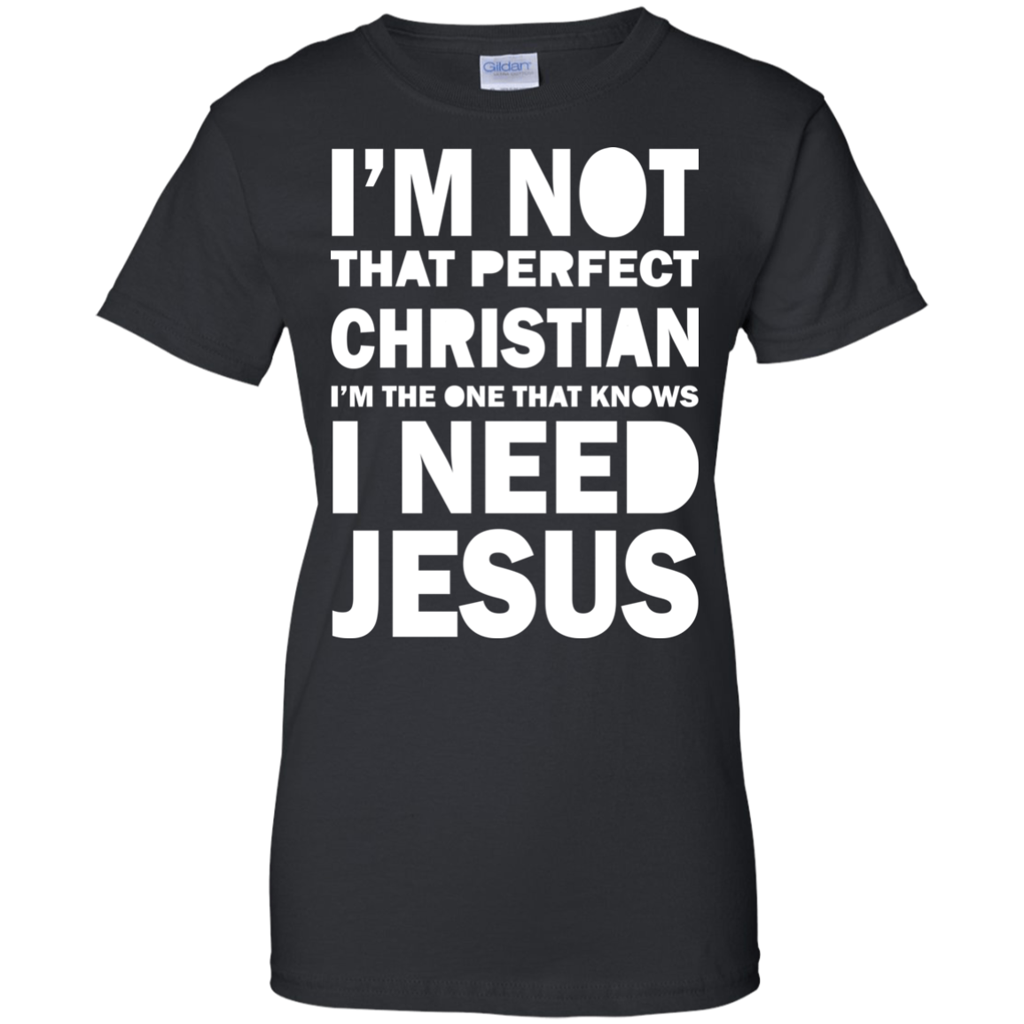I Am Not That Perfect Christian - I Need Jesus Shirt, Hoodie - TeeDragons