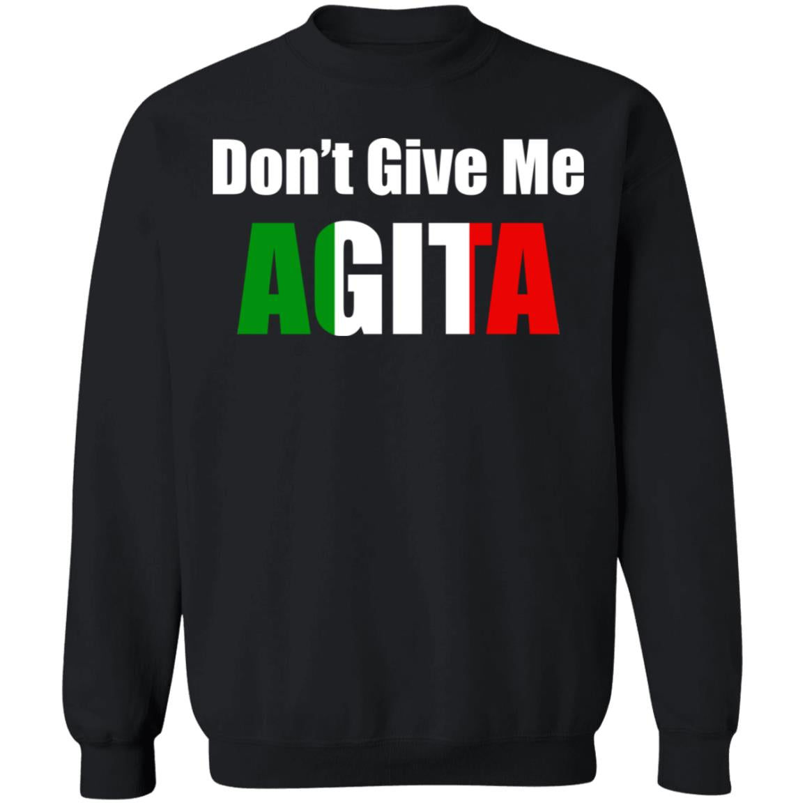 Don't give me Agita shirt