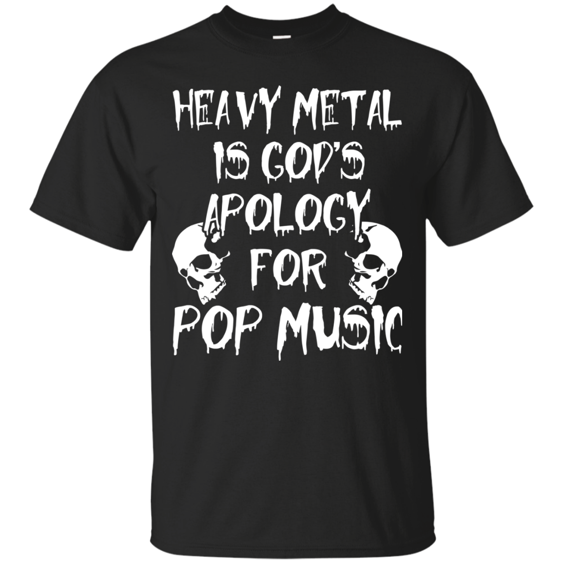 Heavy Metal Is God's Apology For Pop Music Shirt, Hoodie - TeeDragons