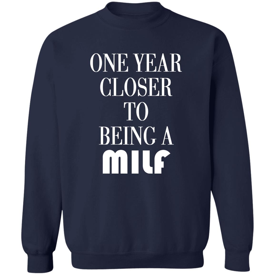 One Year Closer To Being A MILF Shirt