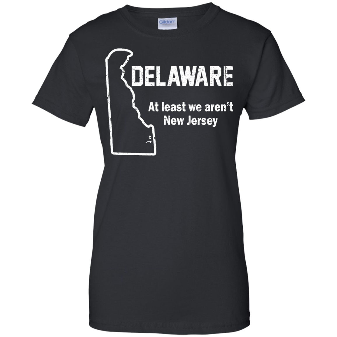 Delaware - At Least We Aren't New Jersey Shirt, Hoodie, Tank - TeeDragons