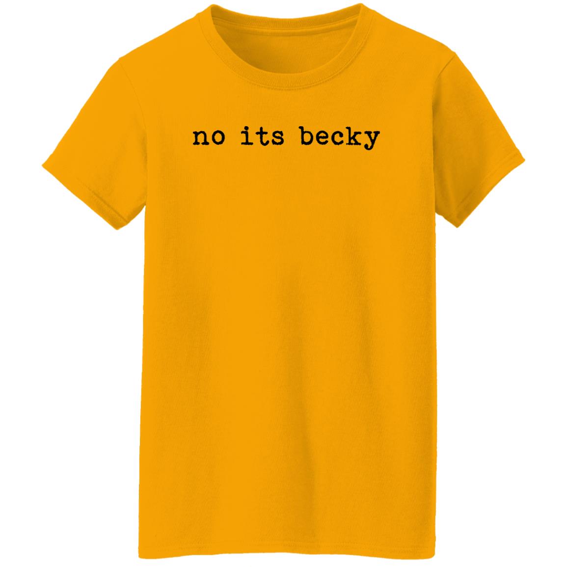 No Its Becky Shirt