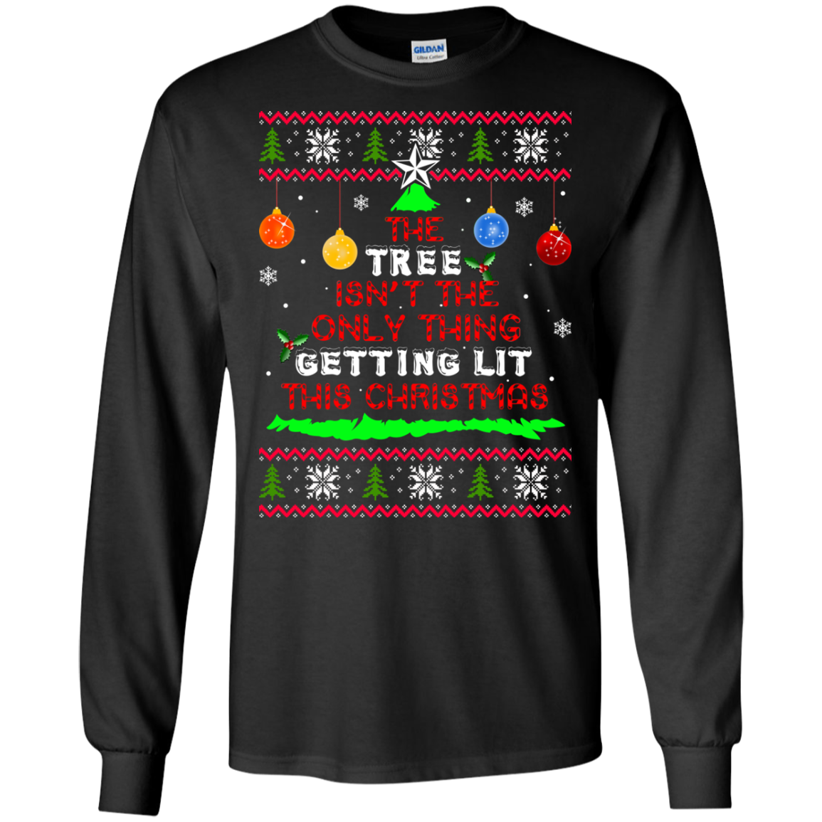 The Tree Isn't The Only Thing Getting Lit This Christmas Sweater - TeeDragons