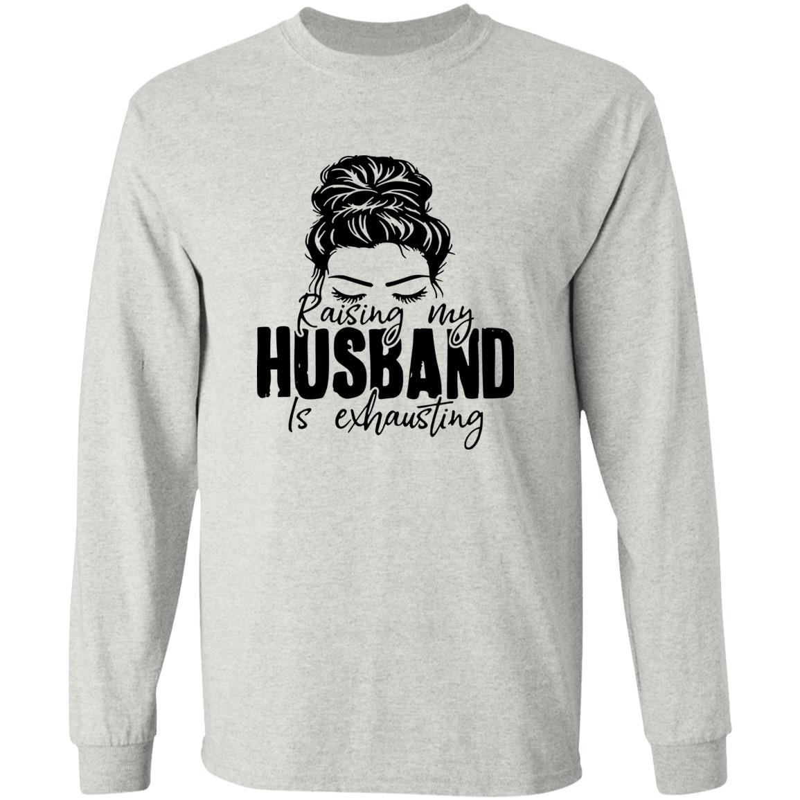 Raising My Husband Is Exhausting Shirt