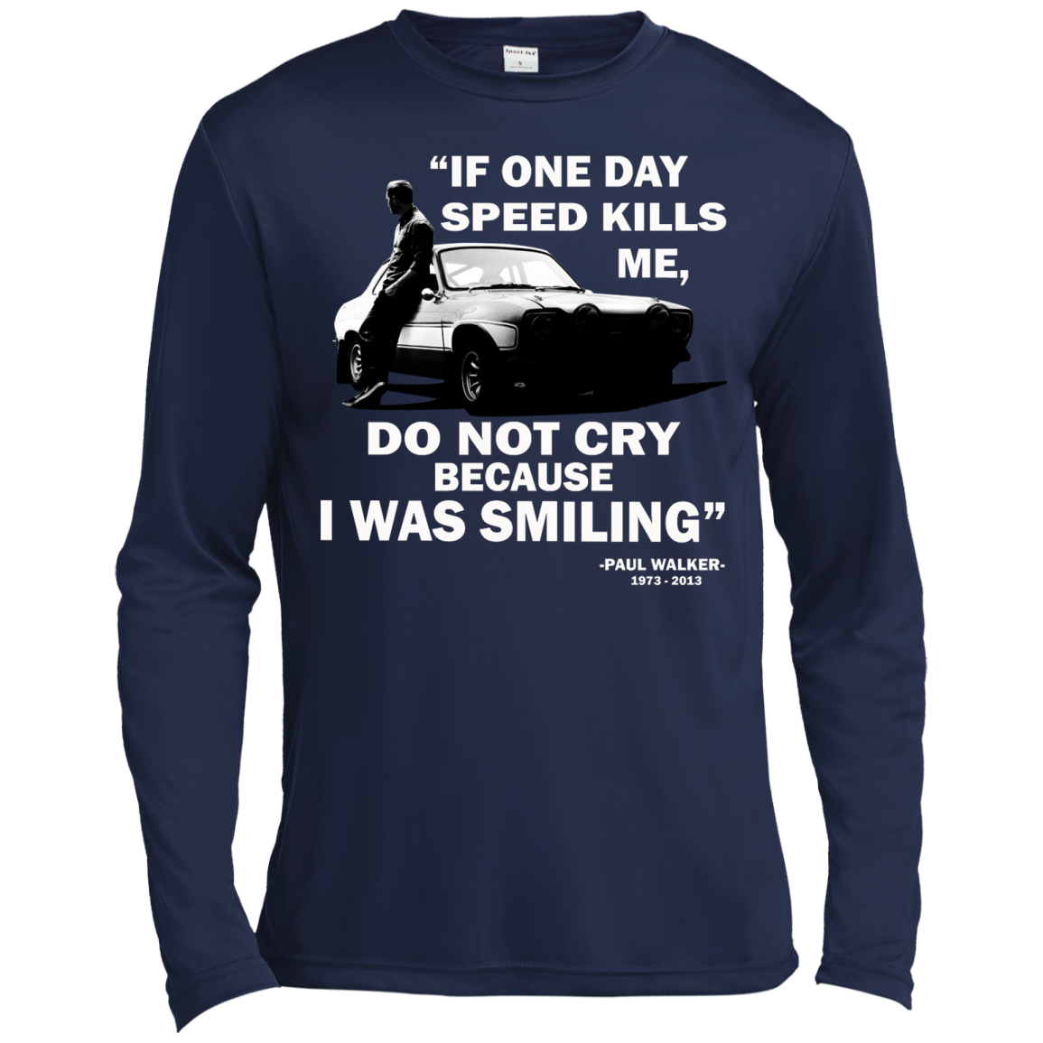 Paul Walker - If One Day Speed Kills Me, Do Not Cry Because I Was Smiling Shirt - TeeDragons