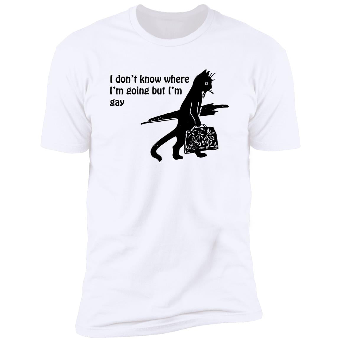 I Don’t Know Where I’m Going But I’m Gay Shirt