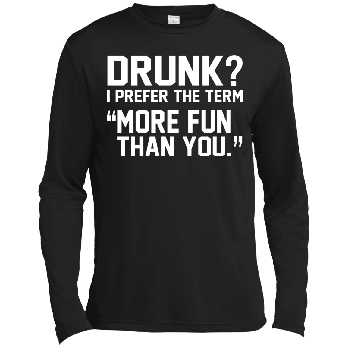 Drunk? I Prefer The Term More Fun Than You Shirt, Hoodie, Tank - TeeDragons