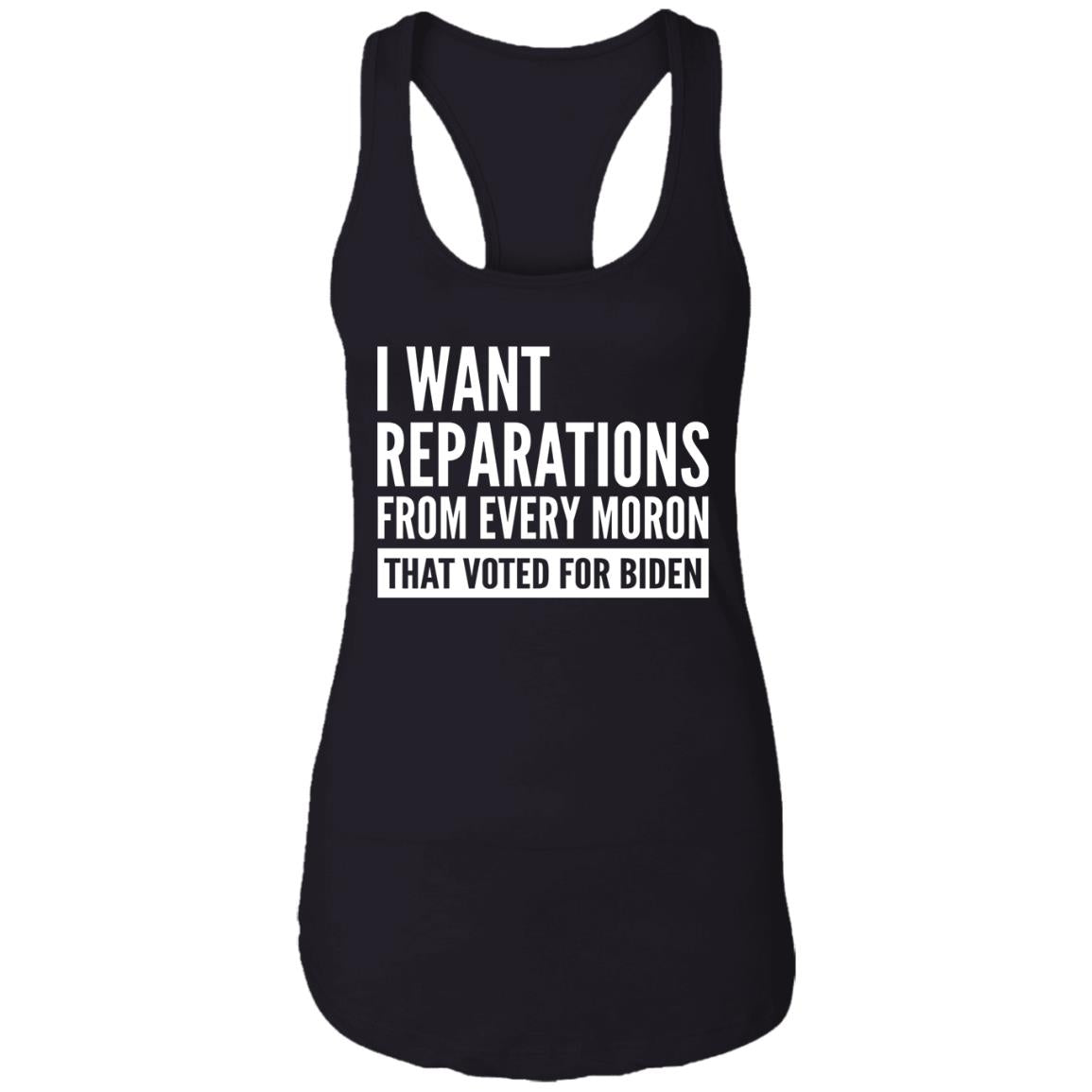 I want reparations from every moron that voted for B-den shirt