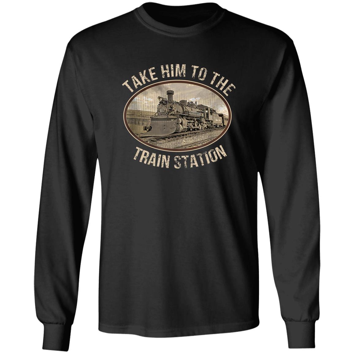 Take Him To The Train Station Shirt