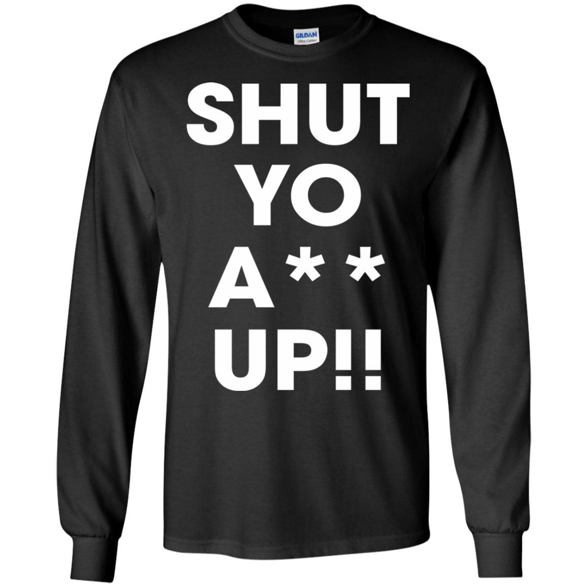 Shut Yo A-- Up Shirt, Hoodie, Tank - TeeDragons